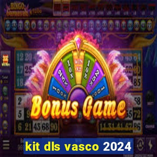 kit dls vasco 2024